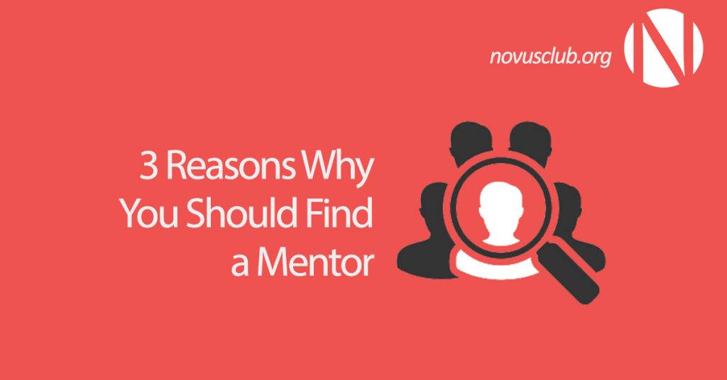 Reasons Why You Should Find A Mentor Novus Club